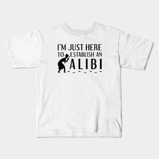 Establish An Alibi Kids T-Shirt